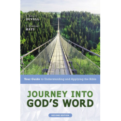 Journey into God's Word, Second Edition: Your Guide to Understanding and Applying the Bible