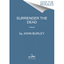 Surrender the Dead: A Novel