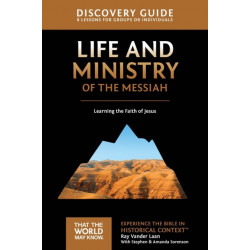 Life and Ministry of the Messiah Discovery Guide: Learning the Faith of Jesus