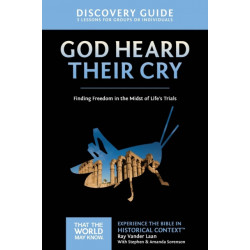 God Heard Their Cry Discovery Guide: Finding Freedom in the Midst of Life's Trials