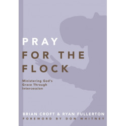 Pray for the Flock: Ministering God's Grace Through Intercession