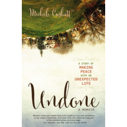 Undone: A Story of Making Peace With an Unexpected Life