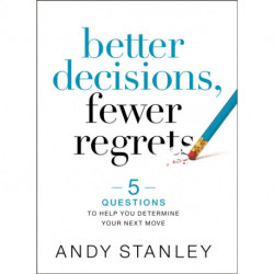 Better Decisions, Fewer Regrets: 5 Questions to Help You Determine Your Next Move