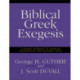 Biblical Greek Exegesis: A Graded Approach to Learning Intermediate and Advanced Greek