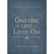 Grieving the Loss of a Loved One: A Devotional of Comfort as You Mourn
