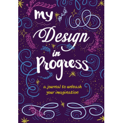 My Design in Progress: A Journal to Unleash Your Imagination