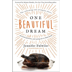One Beautiful Dream: The Rollicking Tale of Family Chaos, Personal Passions, and Saying Yes to Them Both