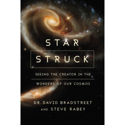 Star Struck: Seeing the Creator in the Wonders of Our Cosmos