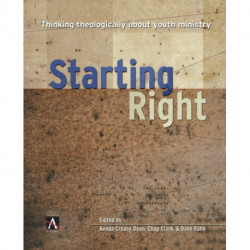 Starting Right: Thinking Theologically About Youth Ministry