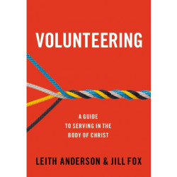Volunteering: A Guide to Serving in the Body of Christ