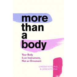 More Than A Body: Your Body Is an Instrument, Not an Ornament