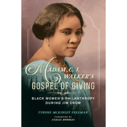 Madam C. J. Walker's Gospel of Giving: Black Women's Philanthropy During Jim Crow