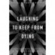 Laughing to Keep from Dying: African American Satire in the Twenty-First Century