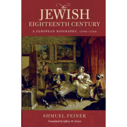 The Jewish Eighteenth Century: A European Biography, 1700–1750