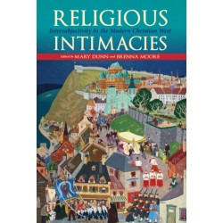 Religious Intimacies: Intersubjectivity in the Modern Christian West