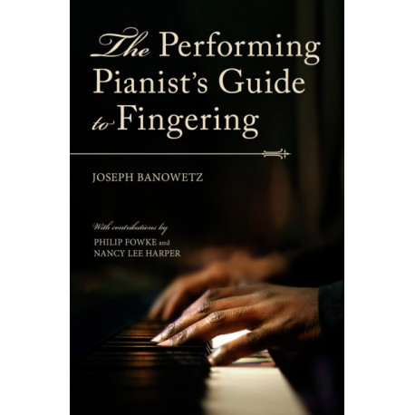 The Performing Pianist's Guide to Fingering