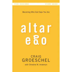 Altar Ego Bible Study Guide: Becoming Who God Says You Are