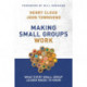 Making Small Groups Work: What Every Small Group Leader Needs to Know