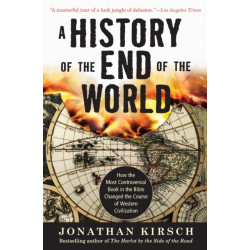 A History of the End of the World: How the Most Controversial Book in th e Bible Changed the Course of Western Civilization: How the Most Controversial Book in th e Bible Changed the Course of Western Civilization