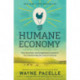 The Humane Economy: How Innovators and Enlightened Consumers are Transforming the Lives of Animals: How Innovators and Enlightened Consumers are Transforming the Lives of Animals