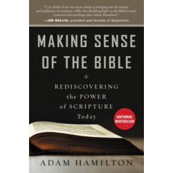 Making Sense of the Bible: Rediscovering the Power of Scripture Today: Rediscovering the Power of Scripture Today