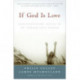If God Is Love: Rediscovering Grace In An Ungracious World: Rediscovering Grace In An Ungracious World