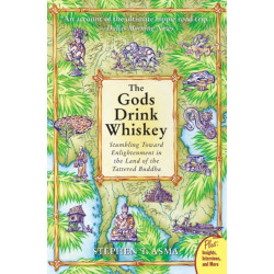 The God's Drink Whiskey: Stumbling Towards Enlightenment In The Land Of The Tattered Buddha: Stumbling Towards Enlightenment In The Land Of The Tattered Buddha