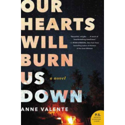 Our Hearts Will Burn Us Down