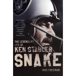 Snake: The Legendary Life Of Ken Stabler: The Legendary Life Of Ken Stabler