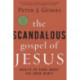 The Scandalous Gospel of Jesus: What's So Good About the Good News?: What's So Good About the Good News?