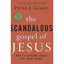 The Scandalous Gospel of Jesus: What's So Good About the Good News?: What's So Good About the Good News?