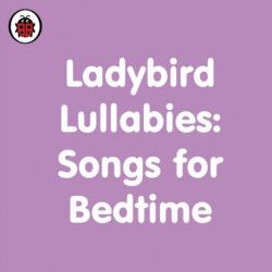 Ladybird Lullabies: Songs for Bedtime