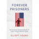 Forever Prisoners: How the United States Made the World's Largest Immigrant Detention System