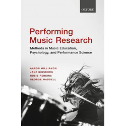 Performing Music Research: Methods in Music Education, Psychology, and Performance Science