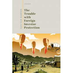 The Trouble with Foreign Investor Protection