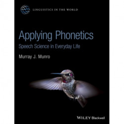 Applying Phonetics: Speech Science in Everyday Life