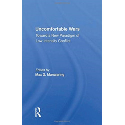 Uncomfortable Wars: Toward A New Paradigm Of Low Intensity Conflict