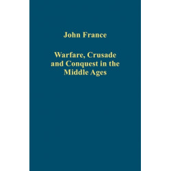 Warfare, Crusade and Conquest in the Middle Ages