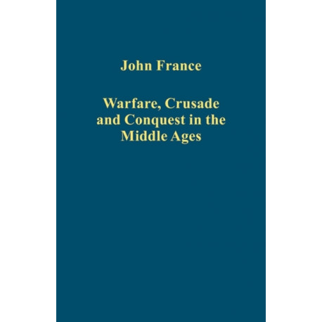 Warfare, Crusade and Conquest in the Middle Ages