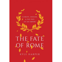 The Fate of Rome: Climate, Disease, and the End of an Empire