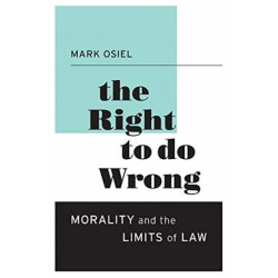 The Right to Do Wrong: Morality and the Limits of Law