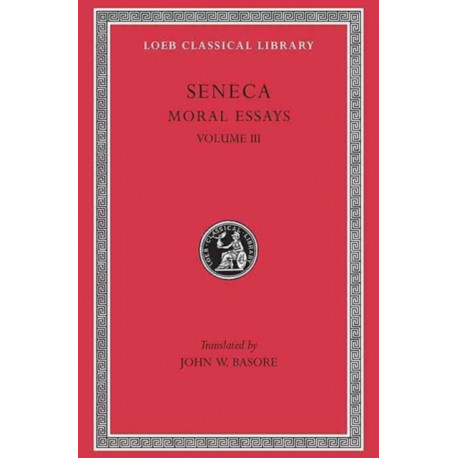 Moral Essays, Volume III: De Beneficiis