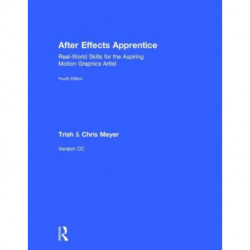 After Effects Apprentice: Real-World Skills for the Aspiring Motion Graphics Artist