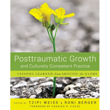 Posttraumatic Growth and Culturally Competent Practice: Lessons Learned from Around the Globe
