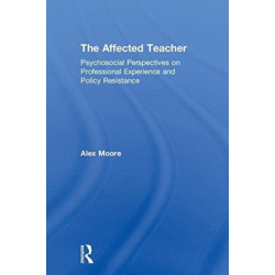 The Affected Teacher: Psychosocial Perspectives on Professional Experience and Policy Resistance