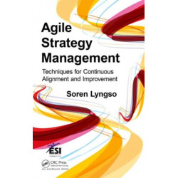 Agile Strategy Management: Techniques for Continuous Alignment and Improvement