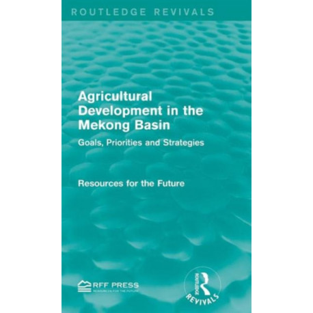 Agricultural Development in the Mekong Basin: Goals, Priorities and Strategies