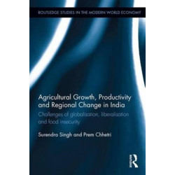 Agricultural Growth, Productivity and Regional Change in India: Challenges of globalisation, liberalisation and food insecurity