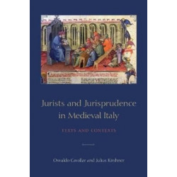 Jurists and Jurisprudence in Medieval Italy: Texts and Contexts