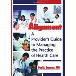 Alignment: A Provider's Guide to Managing the Practice of Health Care